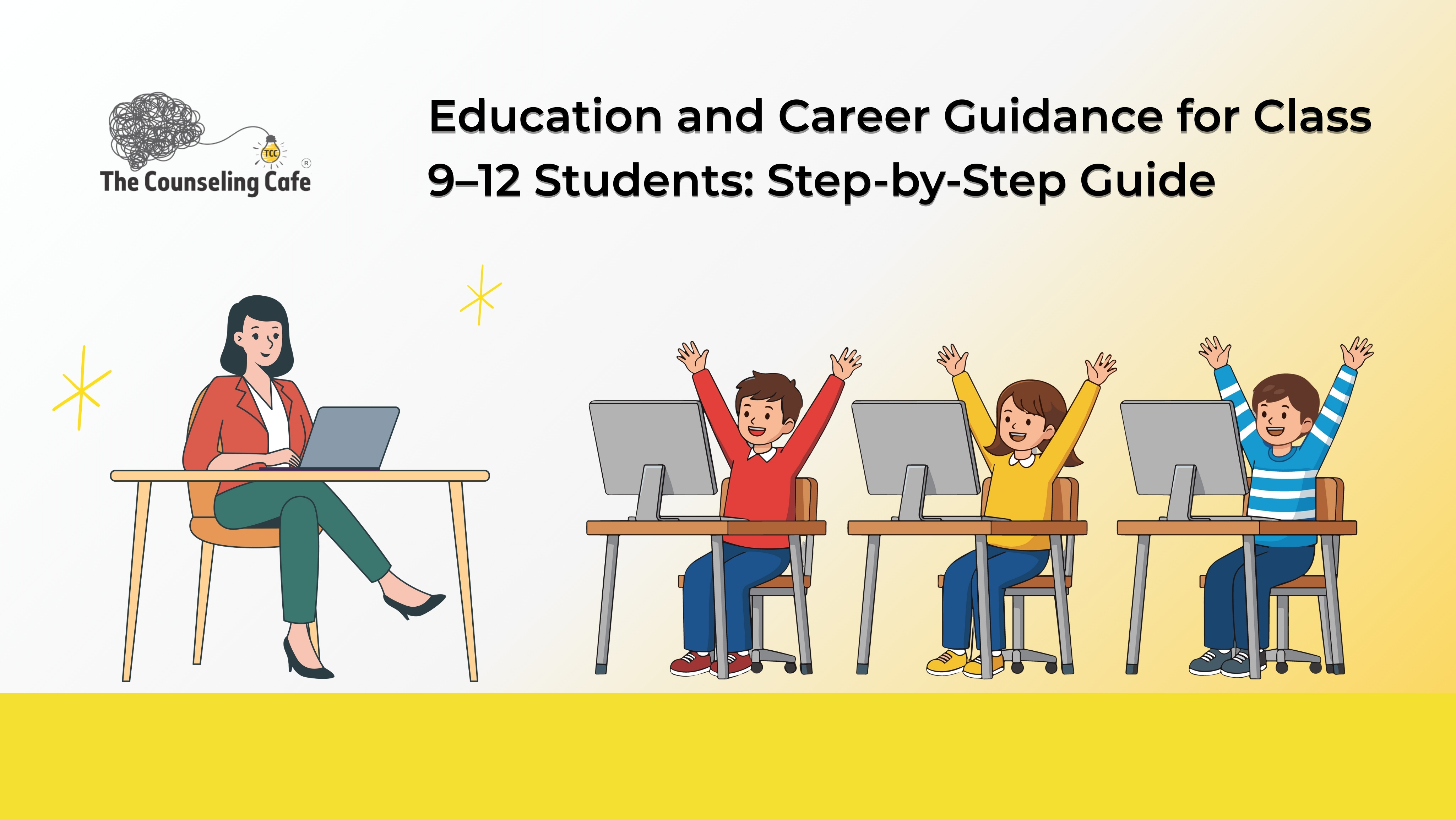 Education and Career Guidance for Class 9–12 Students Step-by-Step Guide