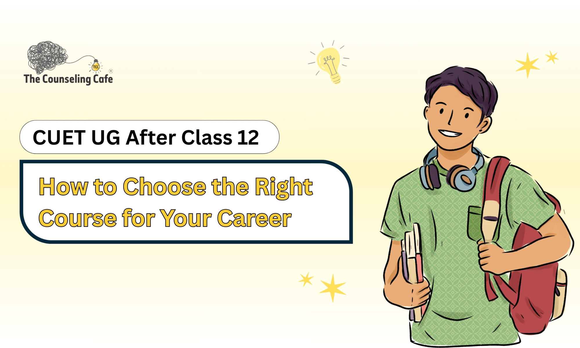 CUET UG After Class 12 - How to Choose the Right Course for Your Career