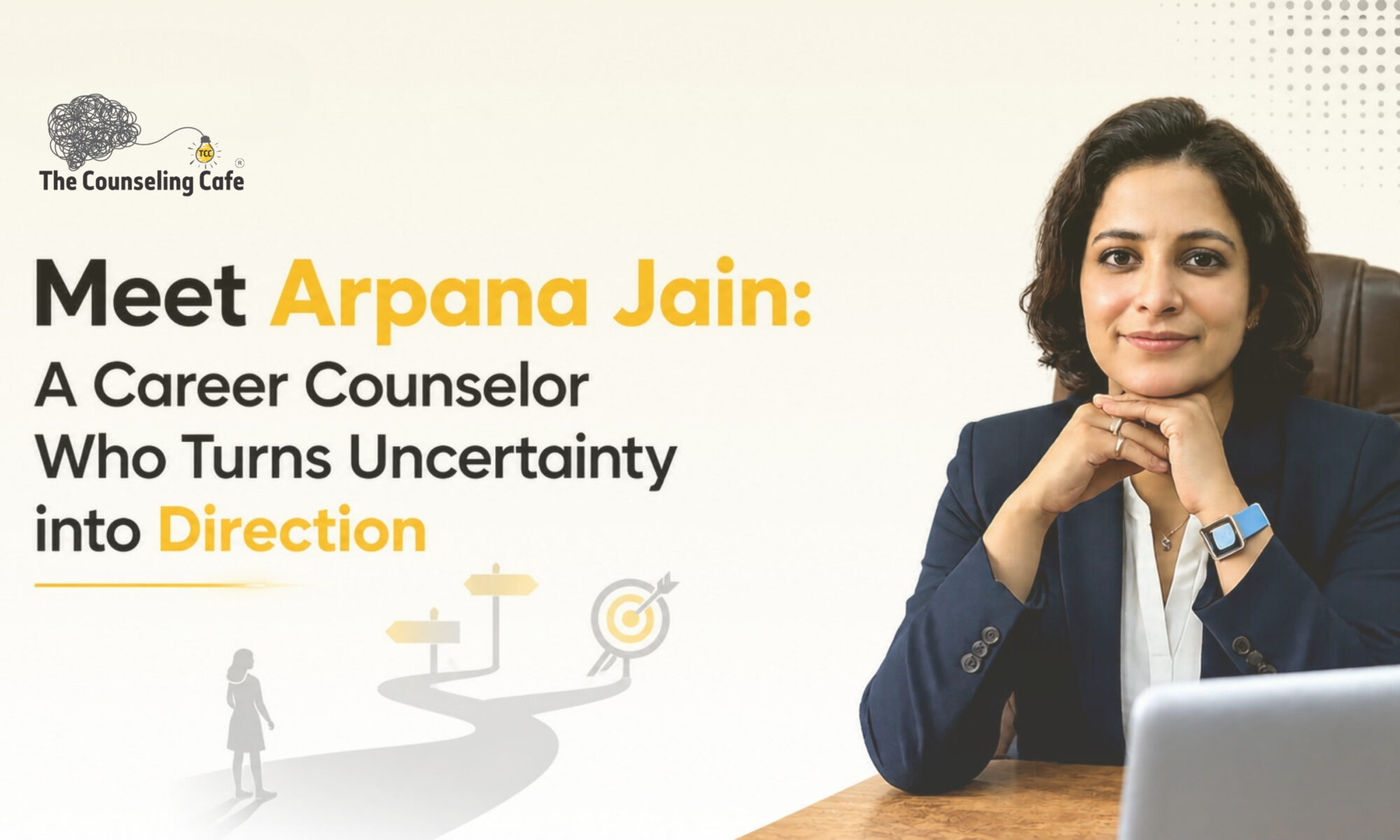 Meet Arpana Jain: A Career Counselor Who Turns Uncertainty into Direction